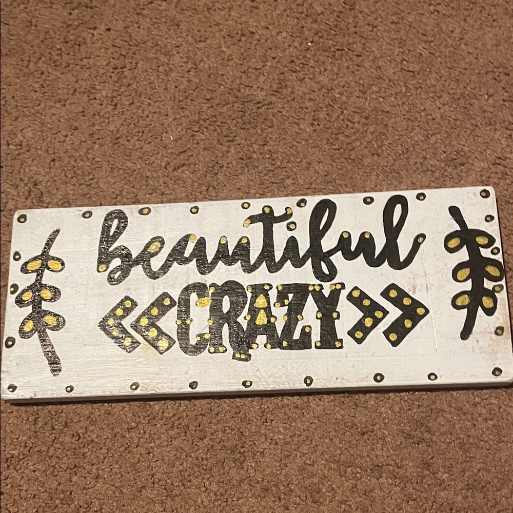 Decorative Sign with 'Beautiful Crazy' Design